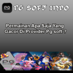 Permainan Apa Saja Yang Gacor Di Provider Pg soft ?