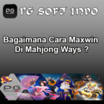 Bagaimana Cara Maxwin Di Mahjong Ways ?