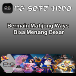 Bermain Mahjong Ways Bisa Menang Besar