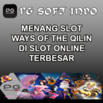 Menang Slot Ways Of The Qilin di Slot Online Terbesar